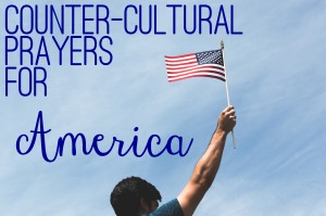 counter cultural prayers