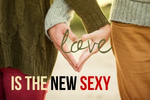 love is the new sexy